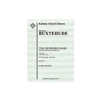 Das Neugeborne Kindelein, BuxWV 13 (The Newborn Babe) [Org (in sc): Str ([2-2-2]-0-1-1 in set): SATB