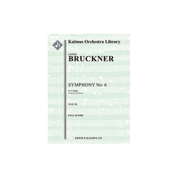 Symphony No. 6 in A Major, WAB 106 (revised) [2.2.2.2: 4.3.3.1: Timp: Str (9-8-7-6-5 in set)]