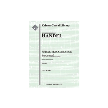 Judas Maccabaeus, HWV 63, Act II, Aria and Chorus: Sound an alarm! [0.2.0.1: 0.3.0.0: Timp: Org: Str