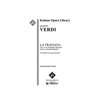 La Traviata: Act II, Coro di Mattadori Spagnuoli (Chorus of Spanish Matadors): Di Madride noi siam m