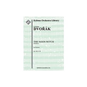 Noon Witch, The (Polednice, Op. 108, B. 196) [2+Picc.2.2+BCl.2: 4.2.3.1: Timp.Perc(4): Str (9.8.7.6.