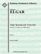 The Wand of Youth: Suite No. 1, Op. 1a (Music to a child's play) [Full Orchestra, Ensemble Works]