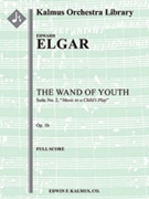 The Wand of Youth: Suite No. 2, Op. 1b (Music to a child's play) [Full Orchestra, Ensemble Works]