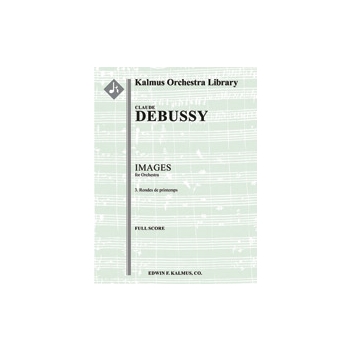 Images pour Orchestre - No. 3: Rondes de Printemps [3(3rd dPicc).2+EH.3.3+CBsn: 4.0.0.0: Timp.Perc(3