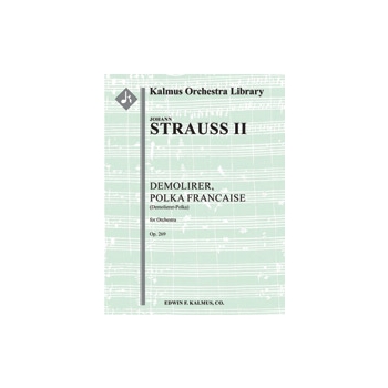 Demolirer, Polka Francaise, Op. 269 (Demolierer-Polka) [1+Picc.2.2.2: 4.2.1.0: Timp.Perc(1): Str (9.