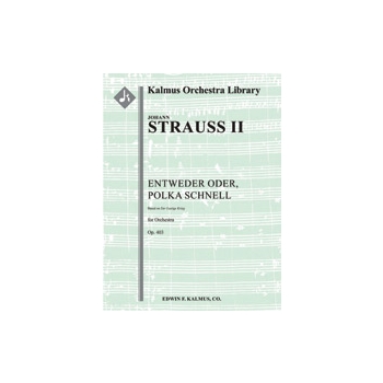 Entweder Oder, Polka Schnell, Op. 403 (based on Der Lustige Krieg) [1+Picc.2.2.2: 4.2.3.0: Timp.Perc