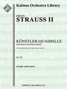 Kuenstler (Artist's) Quadrille, Op. 201 [1+1, 2, 2, 2 - 4, 2, 1, 1, timp, perc, pf, str]