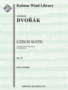 Czech Suite for Wind Ensemble, Op. 39/B. 93 [Double Wind Quintet (2, 2d1, 2, 2 - 2, 0, 0, 0)]