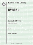 Czech Suite for Wind Ensemble, Op. 39/B. 93 [2, 2d1, 2, 2 - 2, 0, 0, 0]