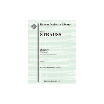Jokey Polka (Polka Schnell), Op. 278 [arrangement] [Full Orchestra, Ensemble Works]