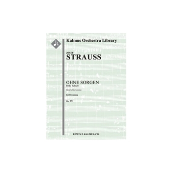 Ohne Sorgen, Op. 271 (Polka Schnell; arrangement) [1+Picc.2.2.2: 4.3.3.1: Timp.Perc(3): Accordion.Pn