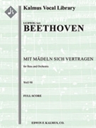 Mit Maedeln sich vertragen, WoO 90 (Concert Aria) [Low Voice, Orchestra Accompaniment]