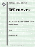 Mit Maedeln sich vertragen, WoO 90 (Concert Aria) [Low Voice, Orchestra Accompaniment]