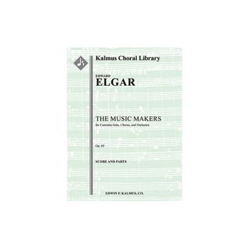 The Music Makers, Op. 69 for Contralto Solo, Chorus, and Orchestra [Cantata/ Oratorio, Orchestra Acc