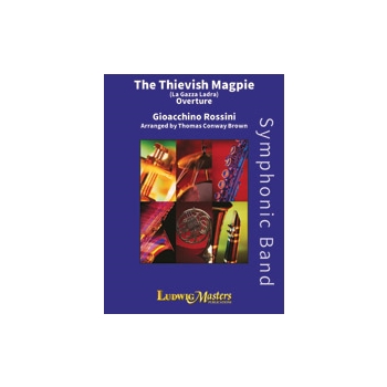 La Gazza Ladra (The Thieving Magpie): Overture [Concert Band]