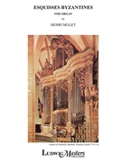 Esquisses Byzantines [Organ]