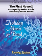 The First Nowell [Concert Band] by Arthur Harris; William H. Silvester for Part(s)