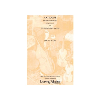 Antigone, Op. 55: Incidental Music [Double Men's Chorus and Piano]