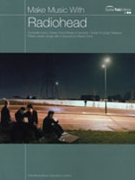 Make Music With Radiohead by Radiohead - Steve Clark - Radiohead for Guitar Tab