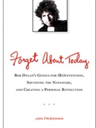 Forget About Today by Friedman Jon Bob Dylan for Book