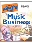 The Complete Idiot's Guide to the Music Business by Miller Michael for Book