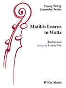 Matilda Learns To Waltz by Traditional - Fin Loreta - for String Orchestra