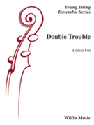 Double Trouble by Fin Loreta for String Orchestra