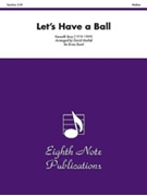 Let-¬s Have a Ball by Bray Kenneth - Marlatt David - for Brass Band