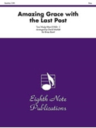 Amazing Grace with the Last Post by Tom Wade-West / a - Marlatt David - for Brass Band