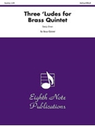 Three -ªLudes for Brass Quintet by Sanju Sivan for Brass Quintet