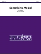 Something Modal by Meeboer Ryan for Concert Band