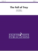 Fall Of Troy The by Meeboer Ryan for Concert Band