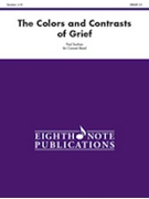 The Colors and Contrasts of Grief by Suchan Paul for Concert Band