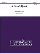 A Hero's Quest [Concert Band] by Marlatt David for Conductor Score and Parts