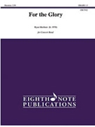 For the Glory [Concert Band] by Meeboer Ryan for Conductor Score and Parts