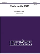 Castle on the Cliff [Concert Band] by Meeboer Ryan for Conductor Score and Parts