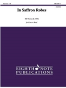 In Saffron Robes [Concert Band] by Thomas Bill for Conductor Score and Parts