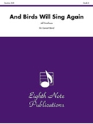 And Birds Will Sing Again by Smallman Jeff for Concert Band