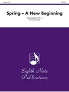 Spring - A New Beginning by Marlatt David for Concert Band