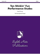 Ten Stinkin' Fun Performance Etudes by Thrower Daniel for Trumpet Collection