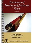 Dictionary Of Bowing & Pizzicato Terms 4th Edition by Berman/Jackson/Sarch for Text