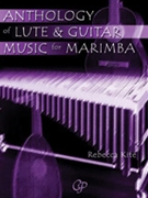 Anthology of Lute & Guitar Music for Marimba by - Rebecca Kite - for Mallet Collection