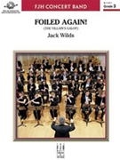 Foiled Again (The Villain's Galop) by Wilds Jack for Full Score