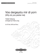 Vos dergeystu mir di yorn (Why do you pester me)