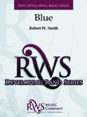 Blue by Smith Robert W for Concert Band
