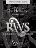 Herald the Holidays by Smith Robert W for Concert Band