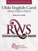 Olde English Carol - What Child is This by - Smith Robert W - for Concert Band
