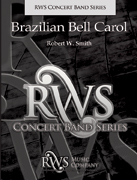 Brazilian Bell Carol by Smith Robert W for Concert Band