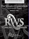 Greatest Generation by Smith Robert W for Concert Band