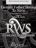 Eternal Father Strong to Save by Dykes James D - Smith Robert W - for Concert Band
